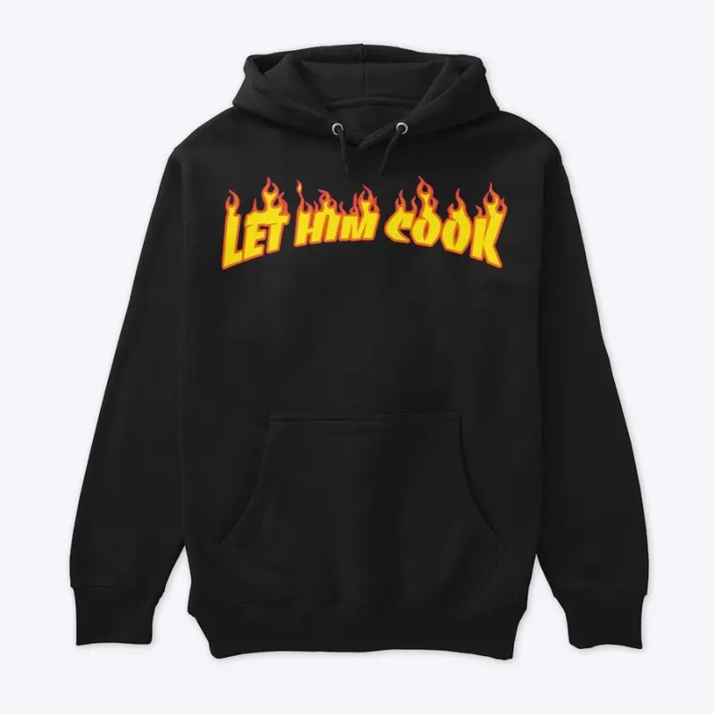 LET HIM COOK (FLAMES)